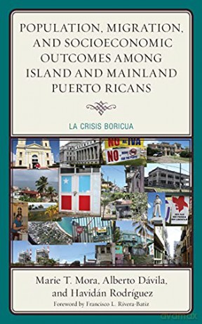 Population, Migration, and Socioeconomic Outcomes among Island and Mainland Puerto Ricans: La Crisis Boricua - Havidán Rodríguez [KSIĄŻKA]