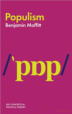 Populism (Key Concepts in Political Theory) - Benjamin Moffitt [KSIĄŻKA]