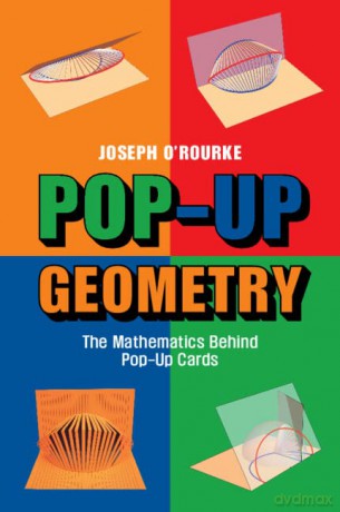 Pop-Up Geometry: The Mathematics Behind Pop-Up Cards - Joseph O'Rourke [KSIĄŻKA]
