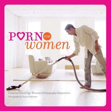 Porn for Women: (Funny Books for Women, Books for Women with Pictures) - Cambridge Women's Pornography Cooperative photographs by Susan Anderson [KSIĄŻKA]