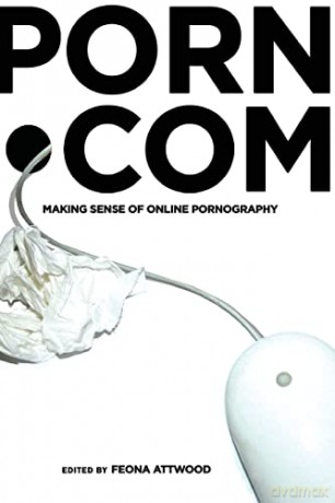 porn.com; Making Sense of Online Pornography (48) (Digital Formations) - Feona Attwood [KSIĄŻKA]