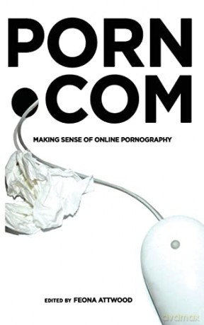 porn.com; Making Sense of Online Pornography (48) (Digital Formations) - Feona Attwood [KSIĄŻKA]