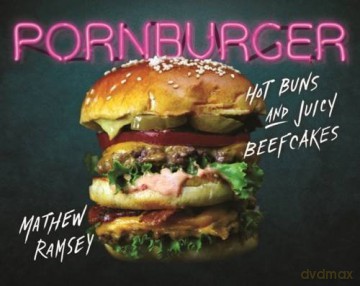 Pornburger: Hot buns and juicy beefcakes - Mathew Ramsey [KSIĄŻKA]