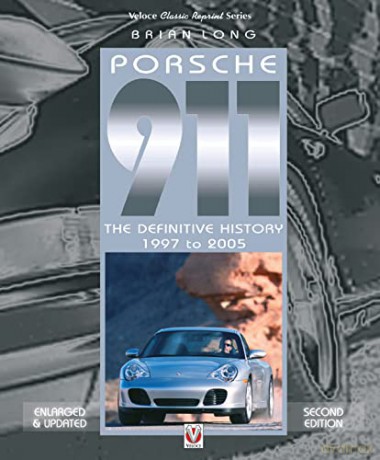 Porsche 911: The Definitive History 1997 to 2005 (Updated and Enlarged Edition) (Classic Reprint) - Brian Long [KSIĄŻKA]
