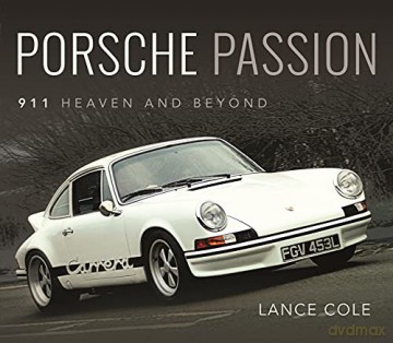 Porsche Passion: 911 Heaven and Beyond - Cole Lance [KSIĄŻKA]
