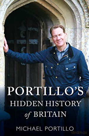 Portillo's Hidden History of Britain - Michael Portillo [KSIĄŻKA]