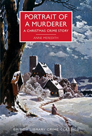 Portrait of a Murderer: A Christmas Crime Story (British Library Crime Classics) - Anne Meredith [KSIĄŻKA]
