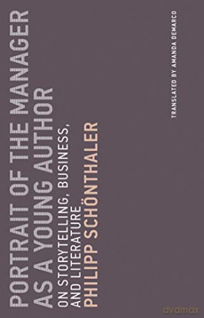 Portrait of the Manager as a Young Author: Volume 12: On Storytelling, Business, and Literature (Untimely Meditations) (Untimely Meditations, 12) - Amanda Demarco [KSIĄŻKA]