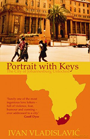 Portrait With Keys: The City Of Johannesburg Unlocked - Ivan Vladislavic [KSIĄŻKA]