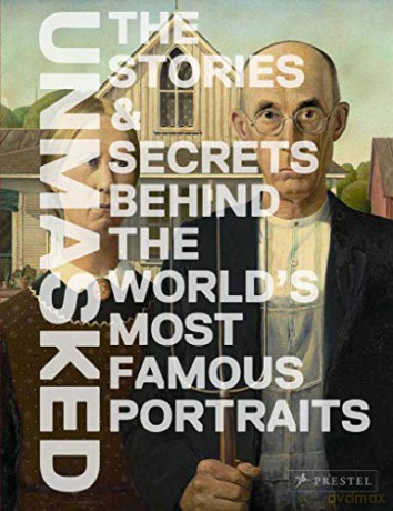 Portraits Unmasked: The Stories Behind the Faces: The Remarkable Stories Behind Famous Portraits - Michele Robecchi [KSIĄŻKA]