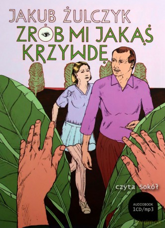 Zrób Mi Jakąś Krzywdę - Jakub Żulczyk (digipack) [AUDIOBOOK] [CD-MP3]