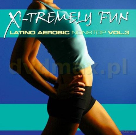 X-Tremely Fun - Latino Aerobic Nonstop 3 [CD]