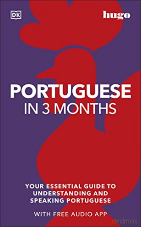 Portuguese in 3 Months with Free Audio App: Your Essential Guide to Understanding and Speaking Portuguese (Hugo in 3 Months) [KSIĄŻKA]