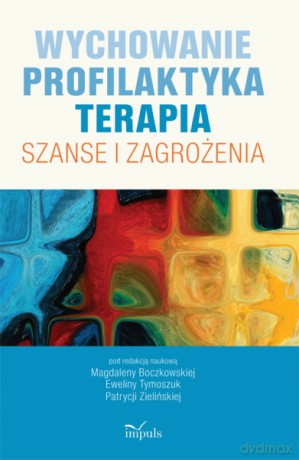 Wychowanie. Profilaktyka. Terapia [KSIĄŻKA]