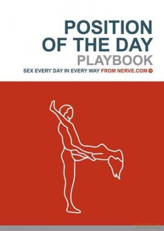 Position of the Day: Sex Every Day in Every Way (Bachelorette Gifts, Adult Humor Books, Books for Couples) - Nerve.com [KSIĄŻKA]