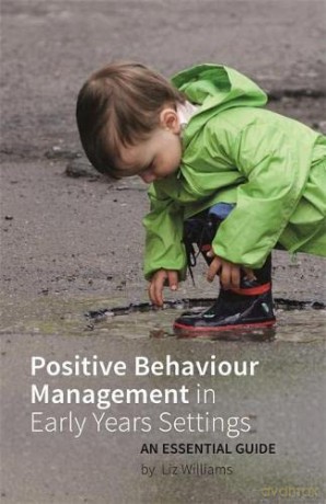 Positive Behaviour Management in Early Years Settings: An Essential Guide - Liz Williams [KSIĄŻKA]