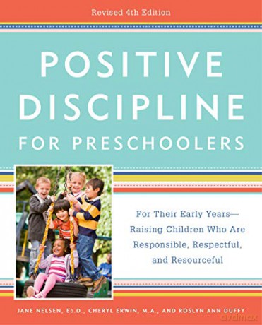 Positive Discipline for Preschoolers: For Their Early Years -- Raising Children Who Are Responsible, Respectful, and Resourceful - Jane Ed.D. Nelsen [KSIĄŻKA]