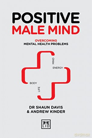 Positive Male Mind: Overcoming mental health problems (Positive Wellbeing Series) - Shaun Davis [KSIĄŻKA]