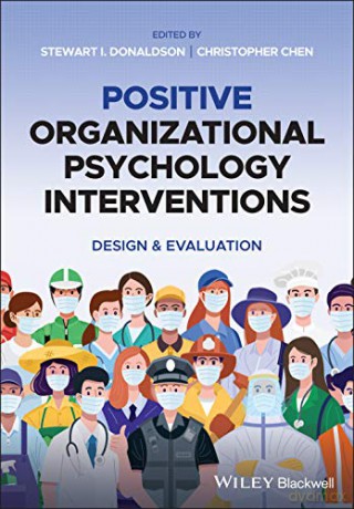 Positive Organizational Psychology Interventions: Design and Evaluation - Stewart I. Donaldson [KSIĄŻKA]