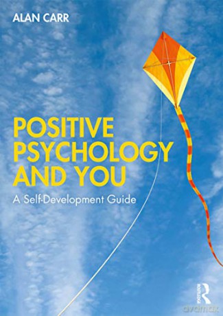 Positive Psychology and You: A Self-Development Guide - Alan Carr [KSIĄŻKA]