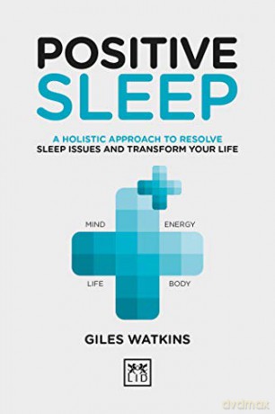 Positive Sleep: A holistic approach to resolve sleep issues and transform your life. (Positive Wellbeing) - Giles Watkins [KSIĄŻKA]
