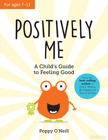 Positively Me: A Child's Guide to Feeling Good - Poppy O'Neill [KSIĄŻKA]