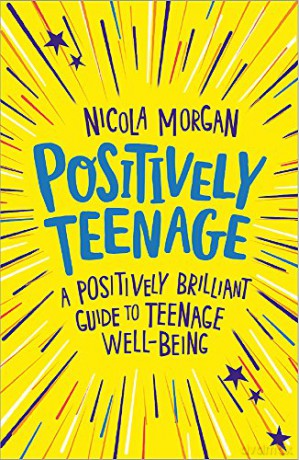 Positively Teenage: A positively brilliant guide to teenage well-being - Nicola Morgan [KSIĄŻKA]