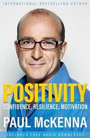 Positivity: Confidence, Resilience, Motivation - Paul McKenna [KSIĄŻKA]