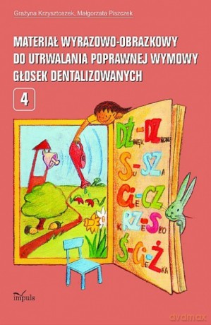 Materiał wyrazowo-obrazkowy do utrwalania poprawnej wymowy głosek dentalizowanych [KSIĄŻKA]