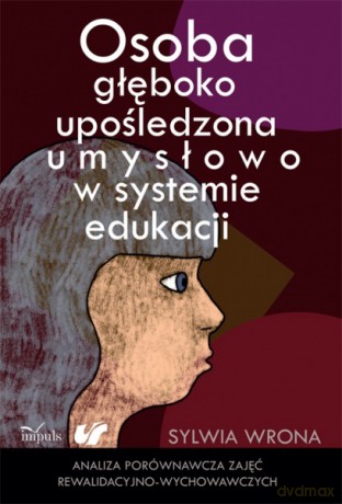 Osoba głęboko upośledzona umysłowo w systemie edukacji [KSIĄŻKA]