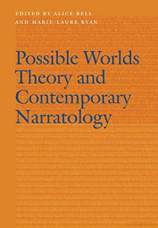 Possible Worlds Theory and Contemporary Narratology (Frontiers of Narrative) - Alice Bell [KSIĄŻKA]