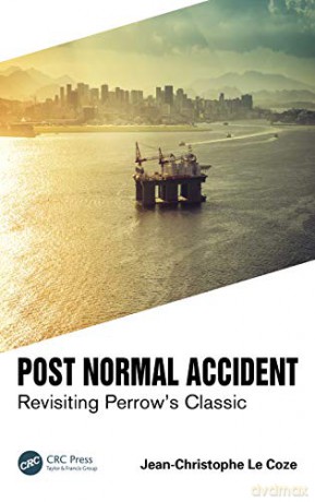 Post Normal Accident: Revisiting Perrow's Classic - Jean-Christophe Le Coze [KSIĄŻKA]