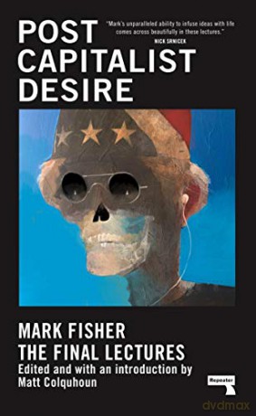 Postcapitalist Desire: The Final Lectures - Mark Fisher [KSIĄŻKA]