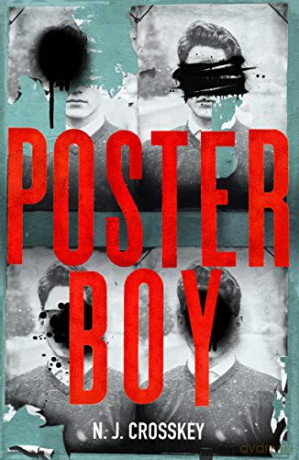 Poster Boy: a searing British dystopia that cuts close to the bone... - NJ Crosskey [KSIĄŻKA]