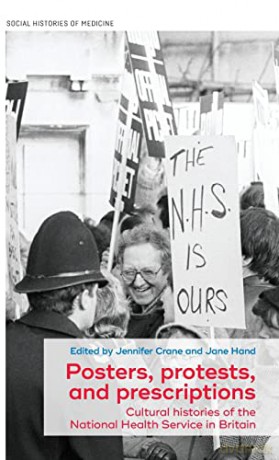 Posters, protests, and prescriptions: Cultural histories of the National Health Service in Britain: 34 (Social Histories of Medicine) - Jennifer Crane [KSIĄŻKA]