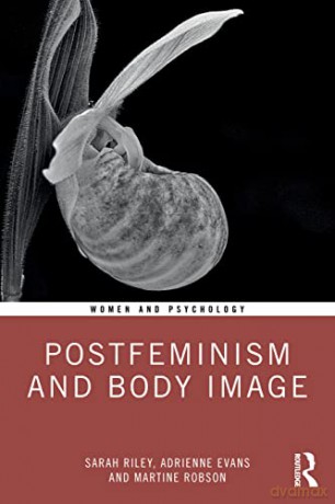 Postfeminism and Body Image (Women and Psychology) - Sarah Riley [KSIĄŻKA]