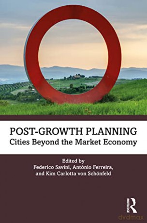 Post-Growth Planning: Cities Beyond the Market Economy - Federico Savini [KSIĄŻKA]