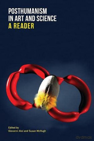 Posthumanism in Art and Science: A Reader - Giovanni Aloi [KSIĄŻKA]