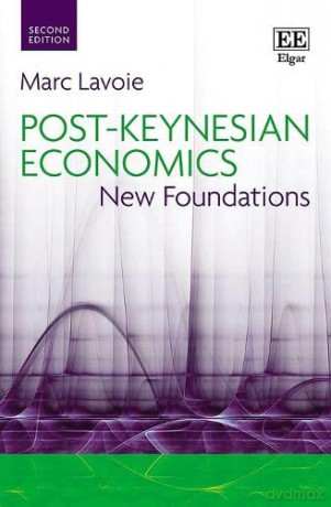 Post-Keynesian Economics: New Foundations - Marc Lavoie [KSIĄŻKA]