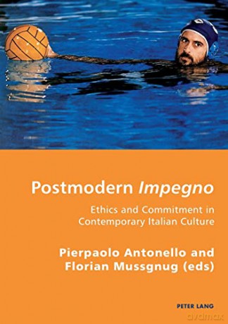 Postmodern Impegno - Impegno postmoderno; Ethics and Commitment in Contemporary Italian Culture - Etica e engagement nella cultura italiana contemporanea (4) (Italian Modernities) - Pierpaolo Antonello [KSIĄŻKA]