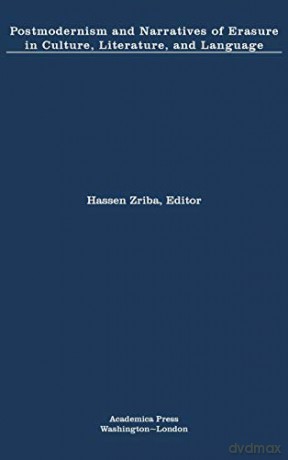 Postmodernism and Narratives of Erasure in Culture, Literature, and Language - Hassen Zriba [KSIĄŻKA]