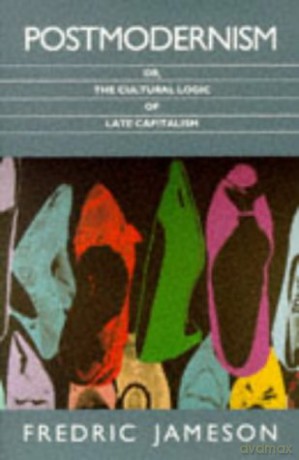 Postmodernism: Or, the Cultural Logic of Late Capitalism - Fredric Jameson [KSIĄŻKA]