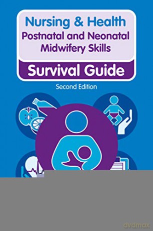 Postnatal and Neonatal Midwifery Skills: Survival Guide (Nursing and Health Survival Guides) - Alison Edwards [KSIĄŻKA]