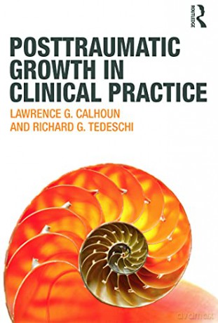 Posttraumatic Growth in Clinical Practice - Lawrence G. Calhoun [KSIĄŻKA]