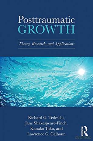 Posttraumatic Growth: Theory, Research, and Applications - Richard G. Tedeschi [KSIĄŻKA]