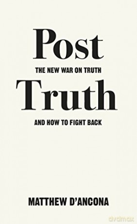 Post-Truth: The New War on Truth and How to Fight Back - Matthew d'Ancona [KSIĄŻKA]