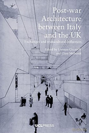 Postwar Architecture Between Italy and the Uk: Exchanges and Transcultural Influences - Lorenzo Ciccarelli [KSIĄŻKA]