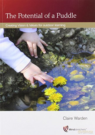 Potential of a Puddle: Creating Vision and Values for Outdoor Learning - Claire Warden [KSIĄŻKA]