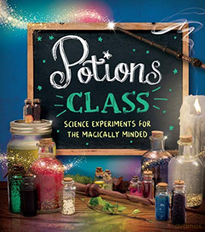 Potions Class: Science experiments for the magically minded - Eddie Robson [KSIĄŻKA]