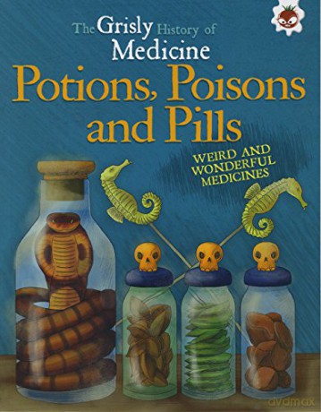 Potions, Poisons and Pills - Grisly History of Medicine (Grisly Medicine) - John Farndon [KSIĄŻKA]
